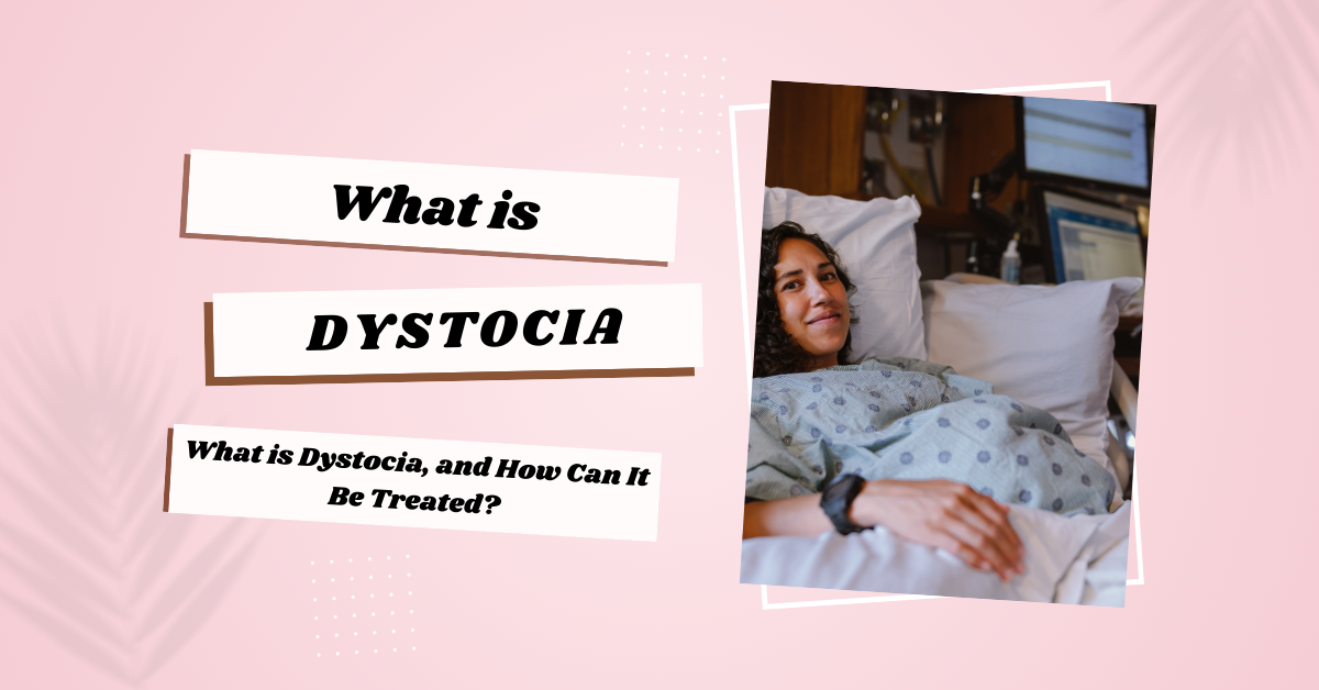 What is Dystocia, and How Can It Be Treated?