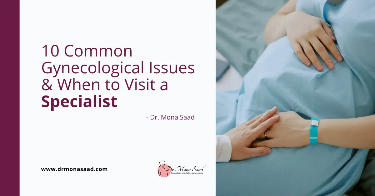10 Common Gynecological Issues & When to Visit a Specialist