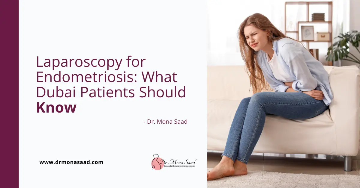 Laparoscopy for Endometriosis: What Dubai Patients Should Know