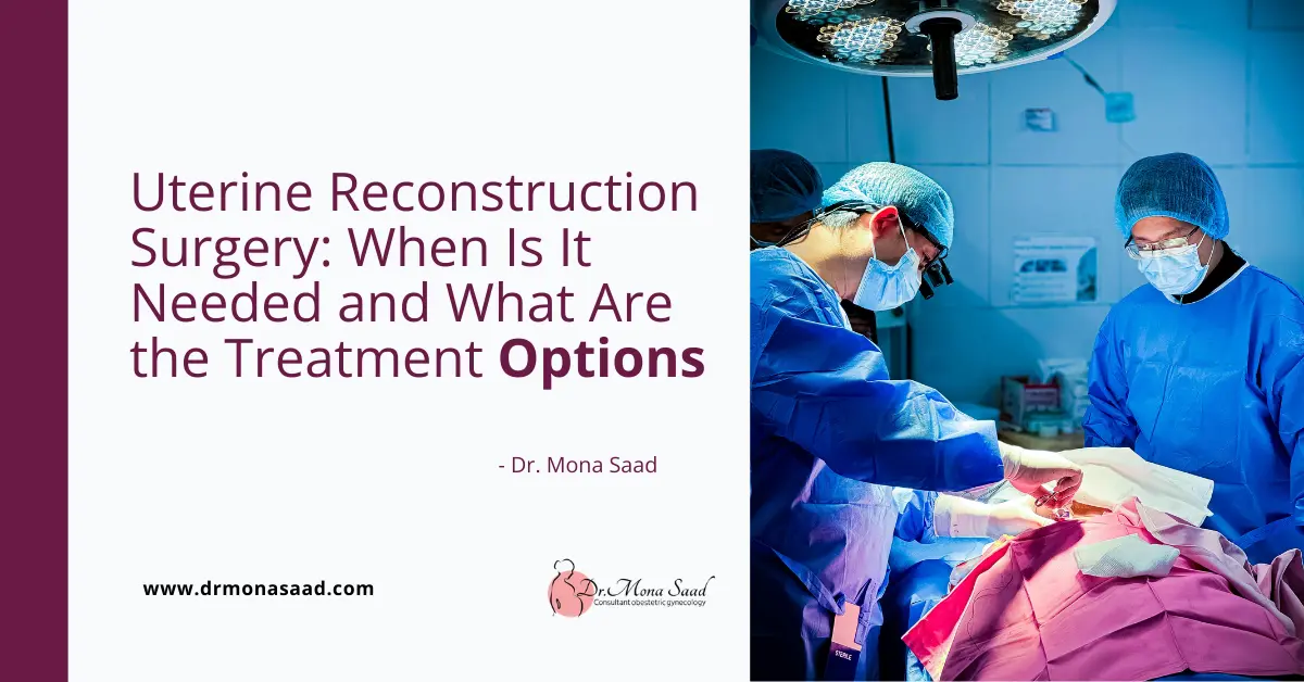Uterine Reconstruction Surgery: When Is It Needed and What Are the Treatment Options?